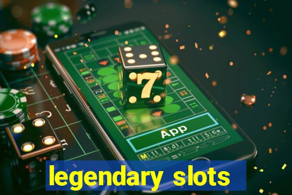 legendary slots - casino games